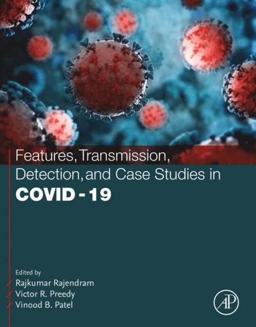 Vinood Patel, Victor R. Preedy, Rajkumar Rajendram - Features, Transmission, Detection, and Case Studies in COVID-19, E-bok