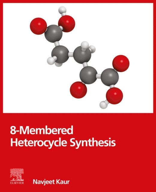 Navjeet Kaur - 8-Membered Heterocycle Synthesis, E-bok