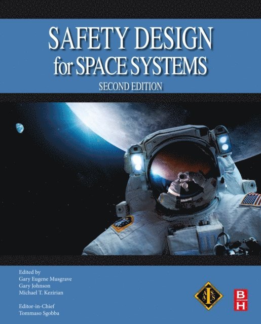 Michael T. Kezirian, Gary Johnson, Gary Eugene Musgrave, Tommaso Sgobba - Safety Design for Space Systems, E-bok