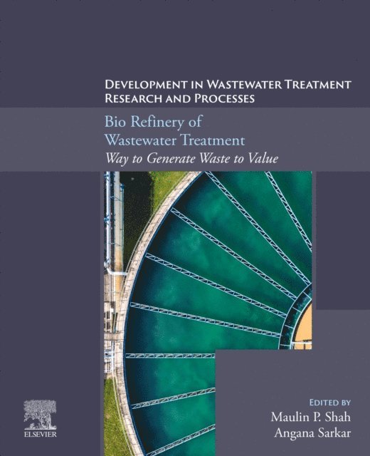 Angana Sarkar, Maulin P. Shah - Bio Refinery of Wastewater Treatment, E-bok