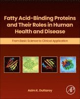 Asim K. Duttaroy - Fatty Acid-Binding Proteins and Their Roles in Human Health and Disease, Häftad