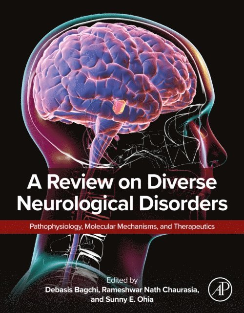 Debasis Bagchi, Sunny Ohia, Rameshwar Nath Chaurasia - Review on Diverse Neurological Disorders, E-bok