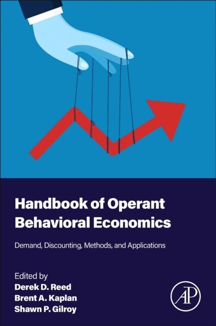 Shawn P. Gilroy, Brent A. Kaplan, Derek D. Reed - Handbook of Operant Behavioral Economics, E-bok