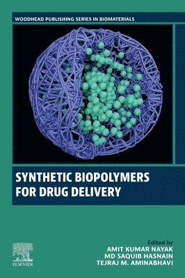 Tejraj M. Aminabhavi, Md Saquib Hasnain, Amit Kumar Nayak - Synthetic Biopolymers for Drug Delivery, E-bok