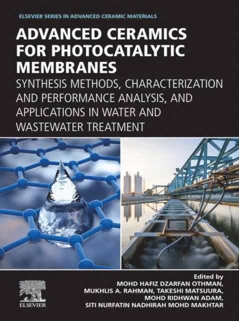 Siti Nurfatin Nadhirah Mohd Makhtar, Mohd Ridhwan Adam, Takeshi Matsuura, Mukhlis A. Rahman, Mohd Hafiz Dzarfan Othman - Advanced Ceramics for Photocatalytic Membranes, E-bok