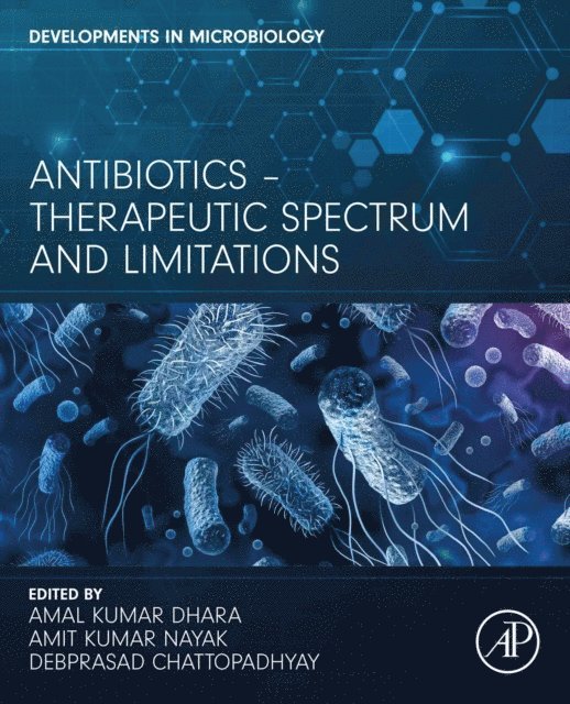 Debprasad Chattopadhyay, Amit Kumar Nayak, Amal Kumar Dhara - Antibiotics - Therapeutic Spectrum and Limitations, E-bok