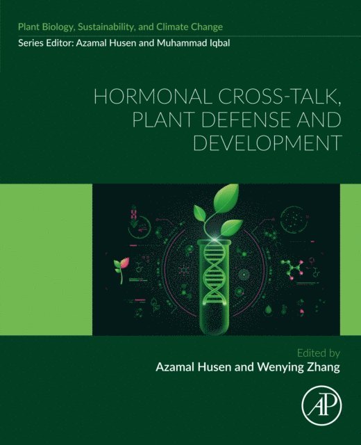 Wenying Zhang, Azamal Husen - Hormonal Cross-Talk, Plant Defense and Development, E-bok
