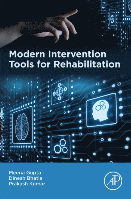 Prakash Kumar, Dinesh Bhatia, Meena Gupta - Modern Intervention Tools for Rehabilitation, E-bok