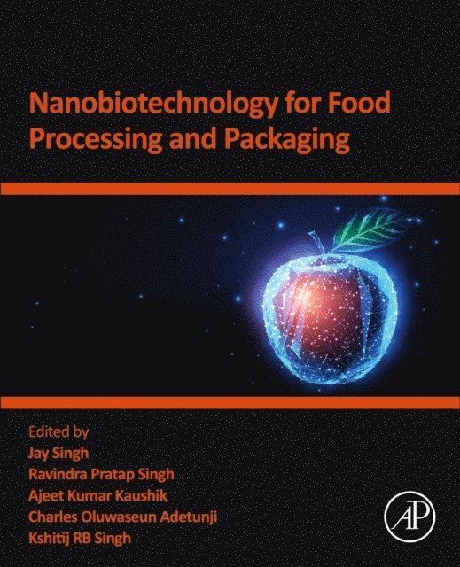 Kshitij Rb Sing, Charles Oluwaseun Adetunji, Ajeet K. Kaushik, Ravindra Pratap Singh, Jay Singh - Nanobiotechnology for Food Processing and  Packaging, E-bok