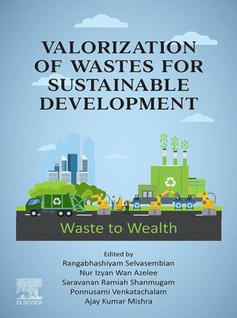 Ajay Kumar Mishra, Ponnusami Venkatachalam, RS Saravanan, Nur Izyan Binti Wan Azelee, Rangabhashiyam Selvasembian - Valorization of Wastes for Sustainable Development, E-bok