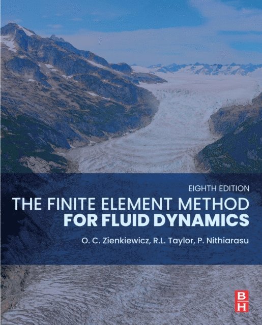 P. Nithiarasu, R. L. Taylor - Finite Element Method for Fluid Dynamics, E-bok