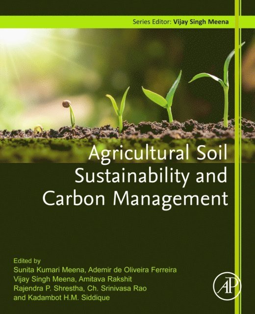 Kadambot H.M. Siddique, Ch. Srinivasa Rao, Rajendra P. Shrestha, Amitava Rakshit, Vijay Singh Meena, Ademir de Oliveira Ferreira, Sunita Kumari Meena - Agricultural Soil Sustainability and Carbon Management, E-bok