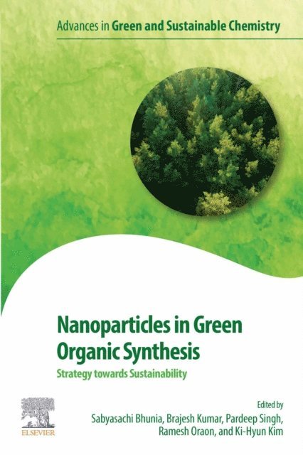 Ki-Hyun Kim, Ramesh Oraon, Pardeep Singh, Brajesh Kumar, Sabyasachi Bhunia - Nanoparticles in Green Organic Synthesis, E-bok