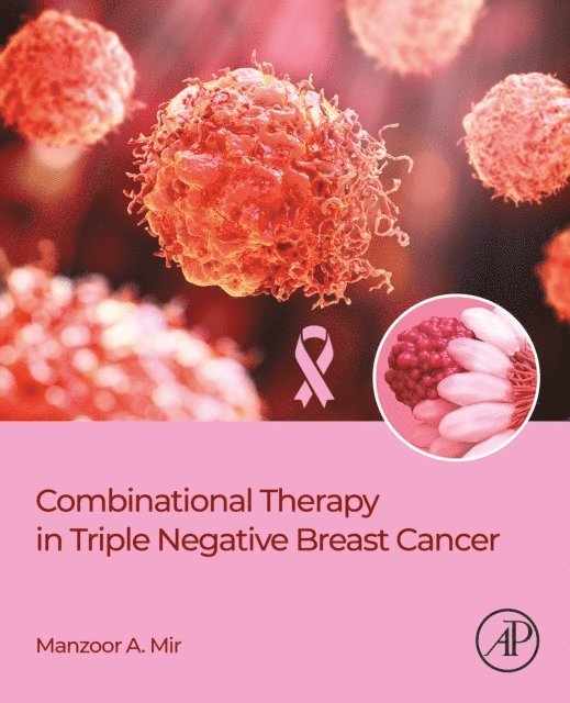 Manzoor Ahmad Mir - Combinational Therapy in Triple Negative Breast Cancer, E-bok