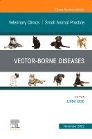 Linda Kidd - Vector-Borne Diseases, An Issue of Veterinary Clinics of North America: Small Animal Practice, Inbunden