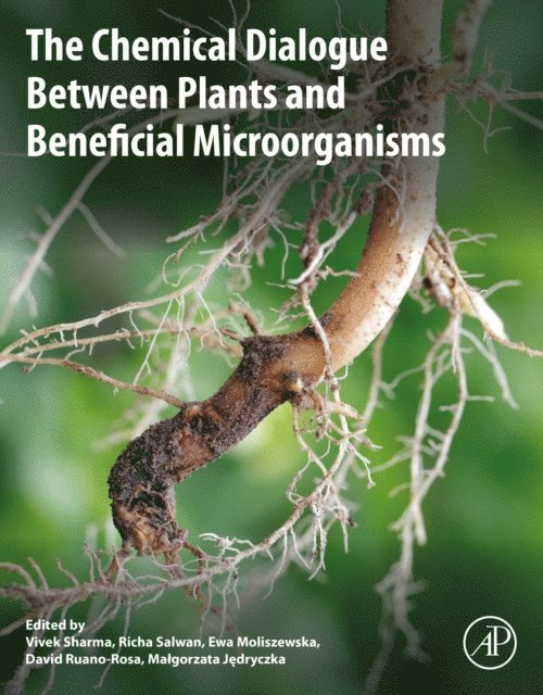 Malgorzata Jedryczka, David Ruano-Rosa, Ewa Moliszewska, Richa Salwan, Vivek Sharma - Chemical Dialogue Between Plants and Beneficial Microorganisms, E-bok