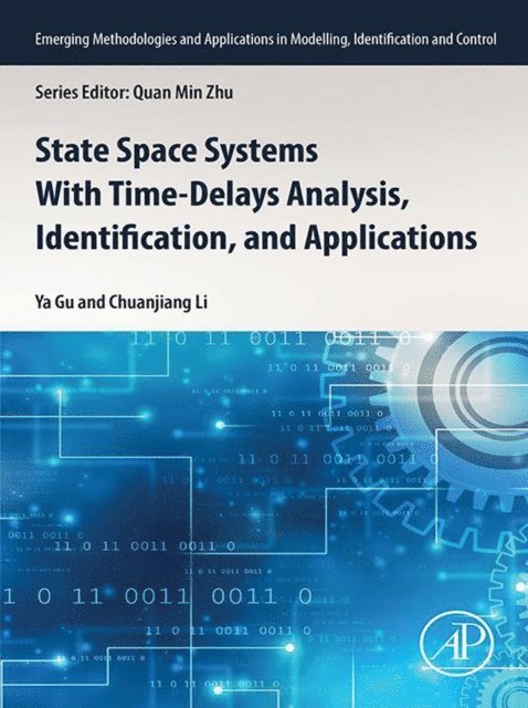 Chuanjiang Li, Ya Gu - State Space Systems With Time-Delays Analysis, Identification, and Applications, E-bok
