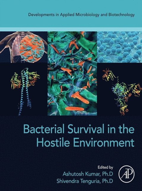 Shivendra Tenguria, Ashutosh Kumar - Bacterial Survival in the Hostile Environment, E-bok