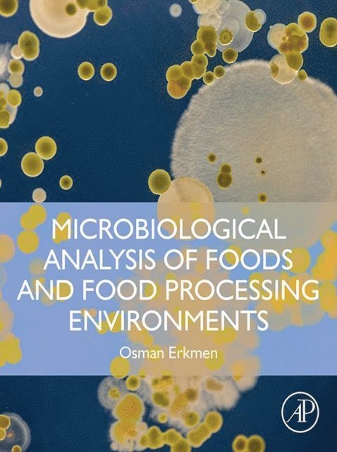 Osman Erkmen - Microbiological Analysis of Foods and Food Processing Environments, E-bok