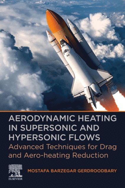 Mostafa Barzegar Gerdroodbary - Aerodynamic Heating in Supersonic and Hypersonic Flows, E-bok. Tillgänglighet: Lägg i varukorg