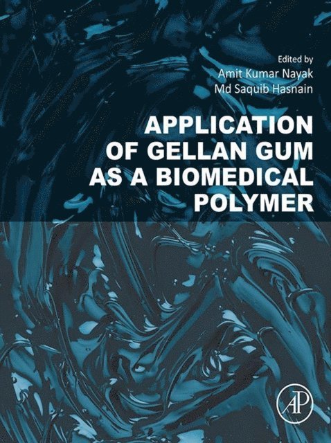 Md Saquib Hasnain, Amit Kumar Nayak - Application of Gellan Gum as a Biomedical Polymer, E-bok