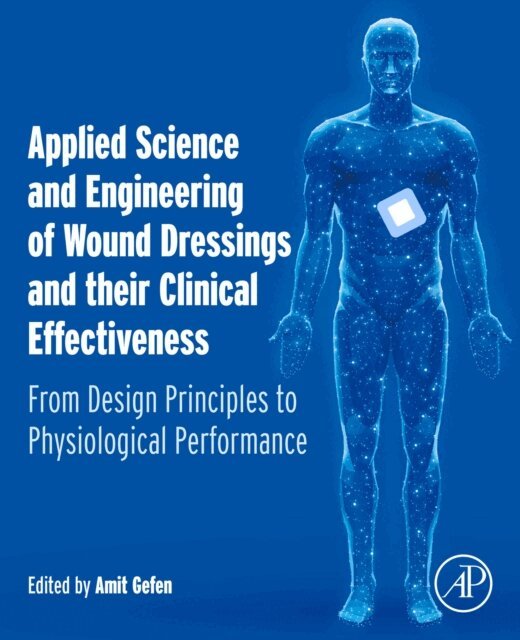 Amit Gefen - Applied Science and Engineering of Wound Dressings and their Clinical Effectiveness, E-bok