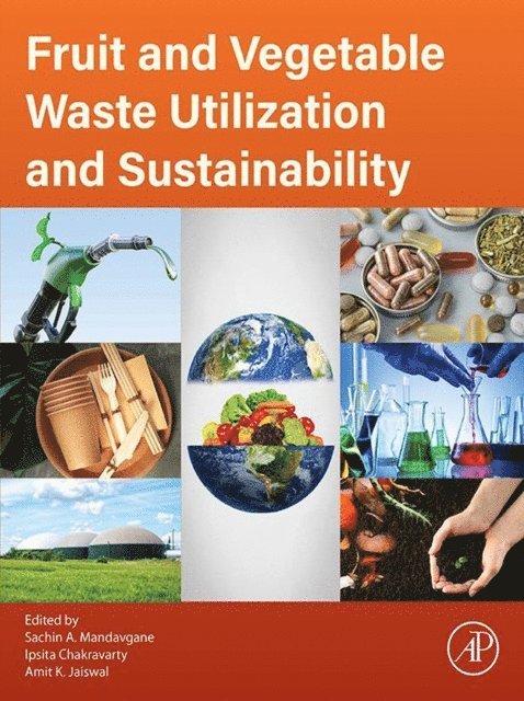 Amit K. Jaiswal, Ipsita Chakravarty, Sachin A. Mandavgane - Fruit and Vegetable Waste Utilization and Sustainability, E-bok
