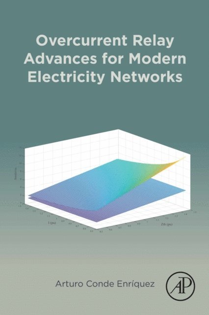 Arturo Conde Enriquez - Overcurrent Relay Advances for Modern Electricity Networks, E-bok