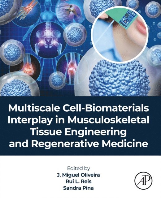 Sandra Pina, Rui L. Reis, J. Miguel Oliveira - Multiscale Cell-Biomaterials Interplay in Musculoskeletal Tissue Engineering and Regenerative Medicine, E-bok