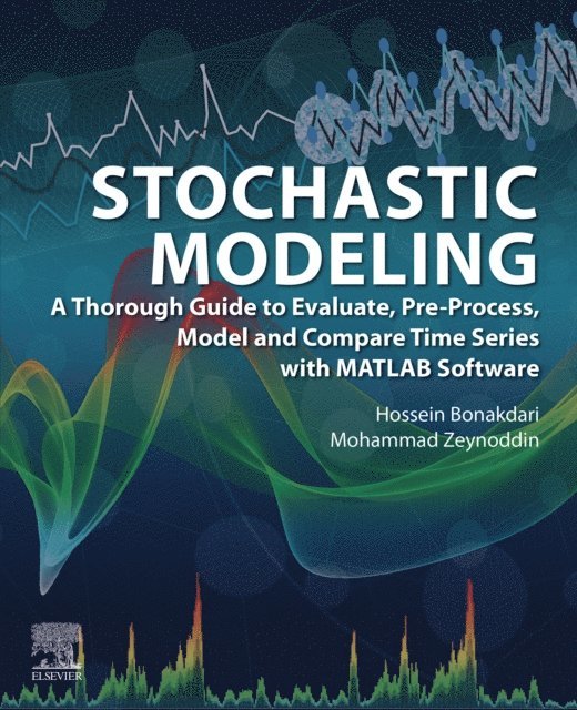 Mohammad Zeynoddin, Hossein Bonakdari - Stochastic Modeling, E-bok