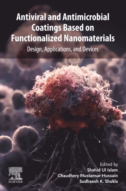 Chaudhery Mustansar Hussain, Sudheesh K. Shukla, Shahid Ul Islam - Antiviral and Antimicrobial Coatings Based on Functionalized Nanomaterials, E-bok