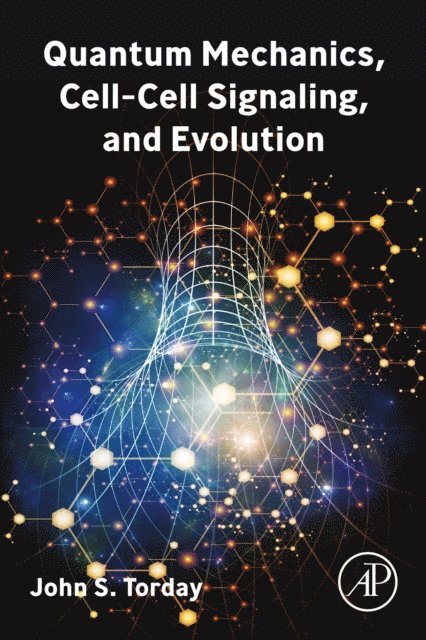 John S. Torday - Quantum Mechanics, Cell-Cell Signaling, and Evolution, E-bok