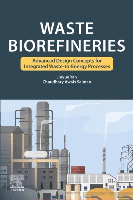 Chaudhary Awais Salman, Jinyue Yan - Waste Biorefineries, E-bok