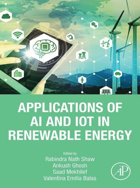 Valentina Emilia Balas, Saad Mekhilef, Ankush Ghosh, Rabindra Nath Shaw - Applications of AI and IOT in Renewable Energy, E-bok