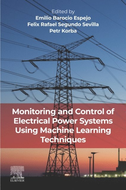 Petr Korba, Felix Rafael Segundo Sevilla, Emilio Barocio Espejo - Monitoring and Control of Electrical Power Systems using Machine Learning Techniques, E-bok