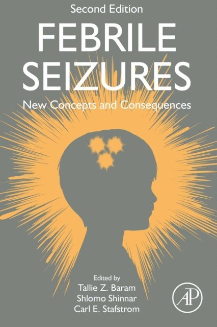 Carl E. Stafstrom, Shlomo Shinnar, Tallie Z. Baram - Febrile Seizures, E-bok