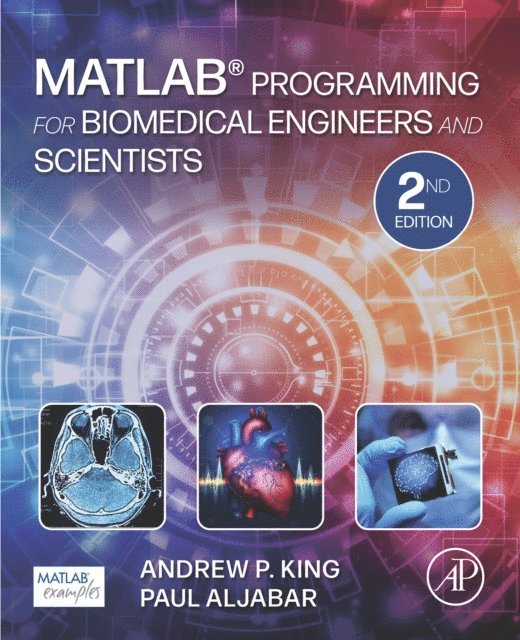 Paul Aljabar, Andrew P. King - MATLAB Programming for Biomedical Engineers and Scientists, E-bok