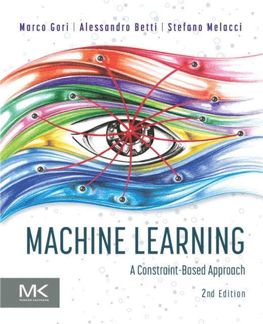 Stefano Melacci, Alessandro Betti, Marco Gori - Machine Learning, E-bok