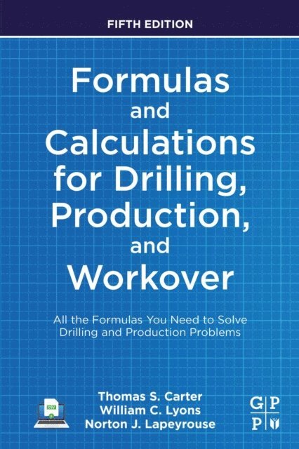 Norton J. Lapeyrouse, William C. Lyons, Thomas Carter - Formulas and Calculations for Drilling, Production, and Workover, E-bok