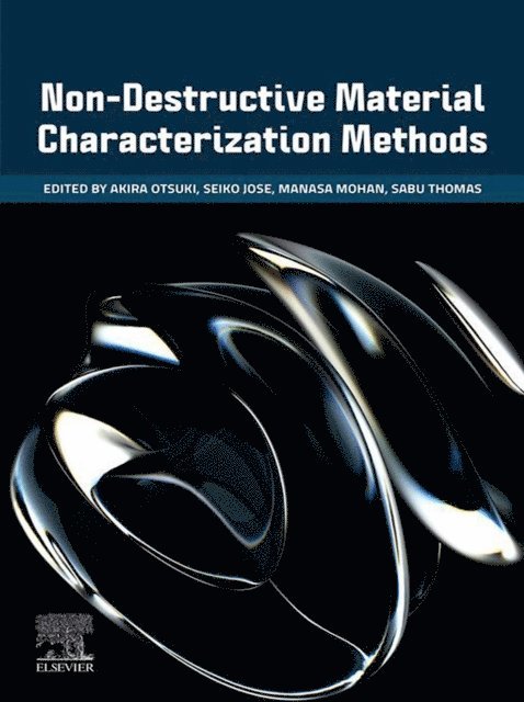 Sabu Thomas, Manasa Mohan, Seiko Jose, Akira Otsuki - Non-Destructive Material Characterization Methods, E-bok