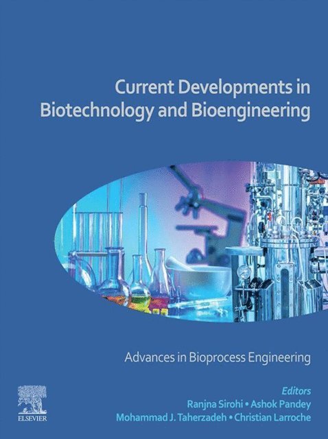 Mohammad Taherzadeh, Christian Larroche, Ranjna Sirohi, Ashok Pandey - Current Developments in Biotechnology and Bioengineering, E-bok