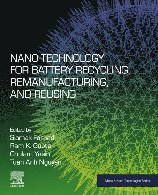 Ram K. Gupta, Tuan Anh Nguyen, Ghulam Yasin, Siamak Farhad - Nano Technology for Battery Recycling, Remanufacturing, and Reusing, E-bok
