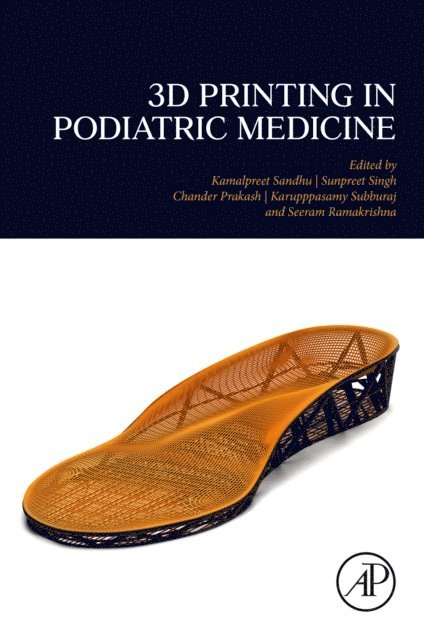Seeram Ramakrishna, Karupppasamy Subburaj, Chander Prakash, Sunpreet Singh, Kamalpreet Sandhu - 3D Printing in Podiatric Medicine, E-bok