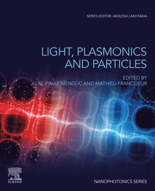Mathieu Francoeur, M. Pinar Menguc - Light, Plasmonics and Particles, E-bok