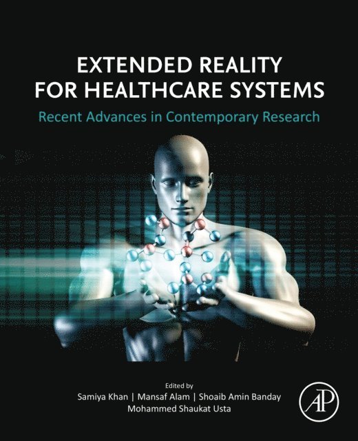 Mohammed Shaukat Usta, Shoaib Amin Banday, Mansaf Alam, Samiya Khan - Extended Reality for Healthcare Systems, E-bok