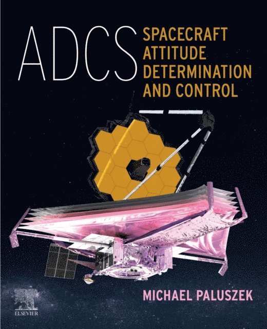 Michael Paluszek - ADCS - Spacecraft Attitude Determination and Control, E-bok
