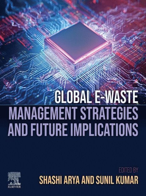 Sunil Kumar, Shashi Arya - Global E-waste Management Strategies and Future Implications, E-bok