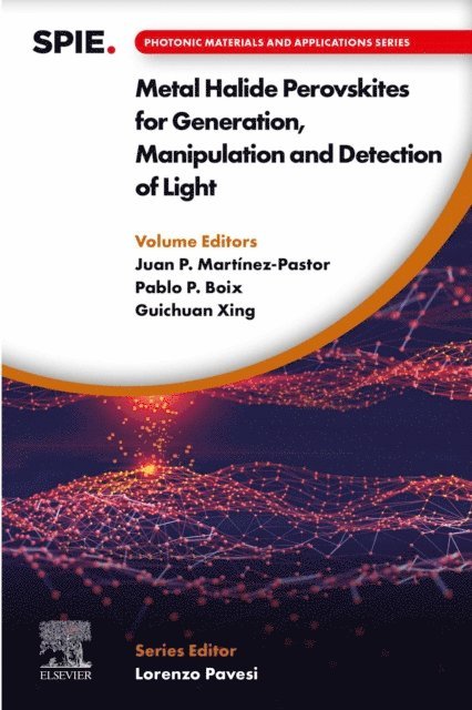 Guichuan Xing, Pablo P. Boix, Juan P. Martinez-Pastor - Metal Halide Perovskites for Generation, Manipulation and Detection of Light, E-bok