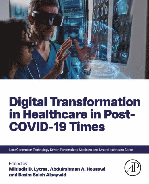 Basim Alsaywid, Abdulrahman Housawi, Miltiadis Lytras - Digital Transformation in Healthcare in Post-COVID-19 Times, E-bok