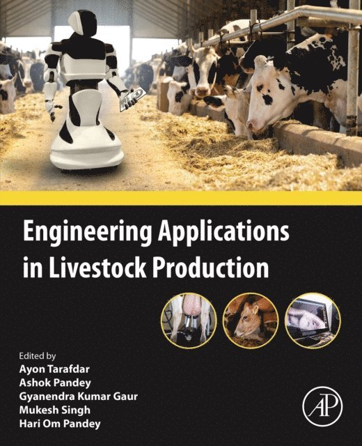 Hari Om Pandey, Mukesh Singh, Gyanendra Kumar Gaur, Ashok Pandey, Ayon Tarafdar - Engineering Applications in Livestock Production, E-bok